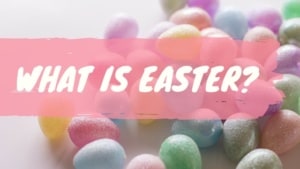 What is Easter?