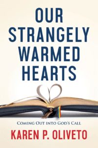 Bishop Karen P. Oliveto’s book, “Our Strangely Warmed Hearts: Coming Out Into God’s Call.”