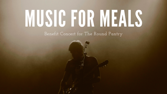 music for meals, a benefit concert for the round pantry